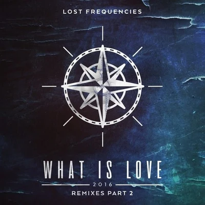 Lost Frequencies What Is Love 2016 (Remixes Part 2)