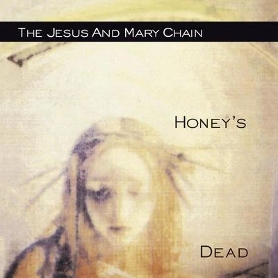 Honey&#x27;s Dead 专辑 The Jesus and Mary Chain