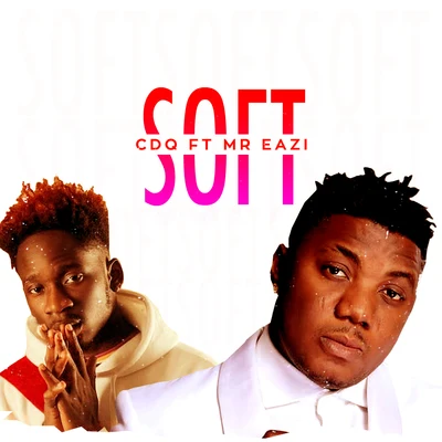 Soft (feat. Mr Eazi) 专辑 CDQ/Zlatan