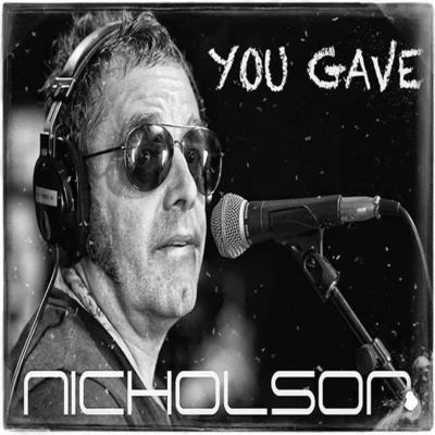 You Gave (feat. Chris Adams, David Hemmings, Steven Scaife & Malcolm Judge) 專輯 Nicholson