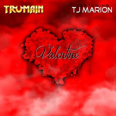 Trumain Valentine (feat. TJ Marion)