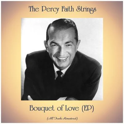 Bouquet of Love (EP) (All Tracks Remastered) 专辑 The Percy Faith Strings