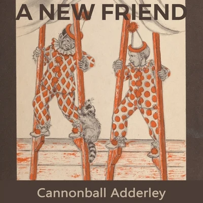 A new Friend 专辑 Cannonball Adderley