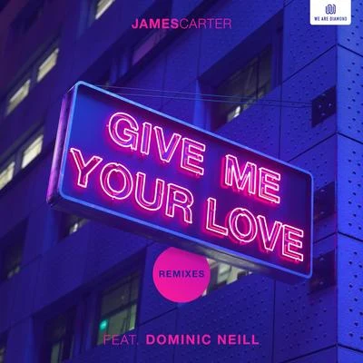 James Carter Give Me Your Love (Remixes)