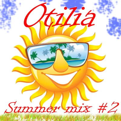 Otilia Summer Mix #2 (Remixes)