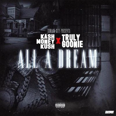 All a Dream (feat. Truly Goonie) 專輯 Chippass/Kashmoneykush