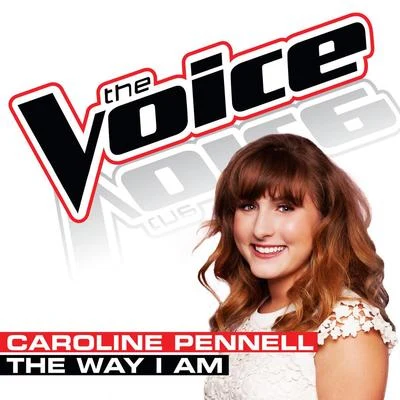 The Way I Am (The Voice Performance) 專輯 Caroline Pennell