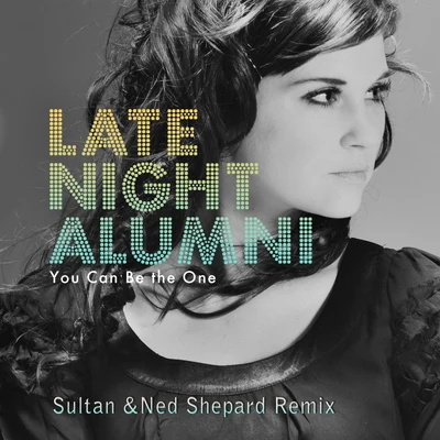 You Can Be The One (Sultan & Ned Shepard Remix) 專輯 Late Night Alumni