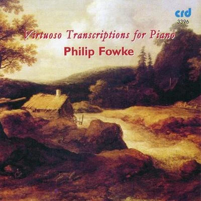 Piano Recital: Fowke, Philip - RACHMANINOV, S.SCHUBERT, F.BUSONI, F.WEBER, C.M. vonBALAKIREV, M.A. (Virtuoso Transcriptions for Piano) 專輯 Philip Fowke