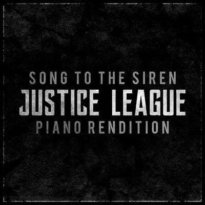 Song to the Siren (From "zack Snyder's Justice League") - Piano Rendition 專輯 The Blue Notes