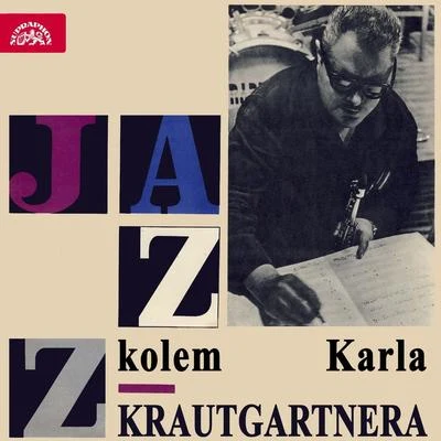 Jazz Kolem Karla Krautgartnera 专辑 Karel Krautgartner