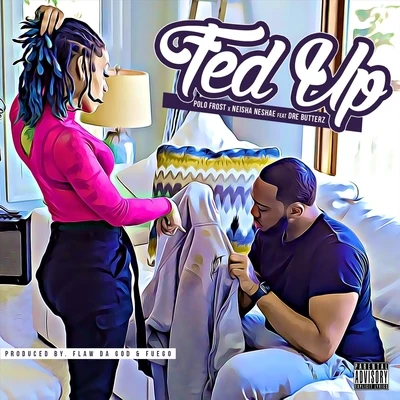 Fed Up (feat. Dre Butterz) 专辑 550/Neisha Neshae