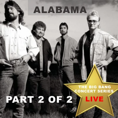 Big Bang Concert Series: Alabama, Pt. 2 (Live) 专辑 Alabama