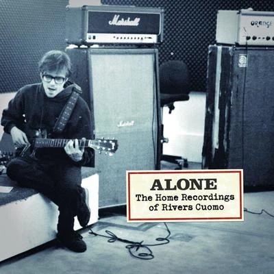 Alone- The Home Recordings Of Rivers Cuomo 专辑 Rivers Cuomo