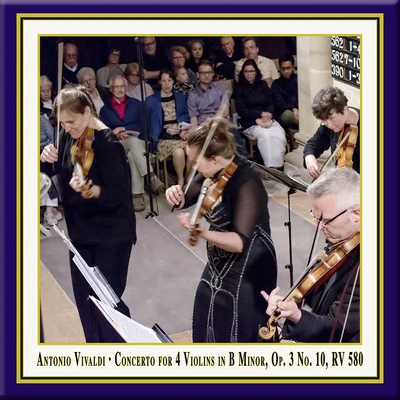 Vivaldi: concerto for 4 violins cello in B minor, op. 3 no. 10, RV 580 (live) 專輯 Beethoven Academy Orchestra/Kilian Ziegler/Lautten Compagney/Württemberg Chamber Orchestra Heilbronn/Riccardo Minasi