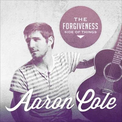 The Forgiveness Side of Things 專輯 Aaron Cole