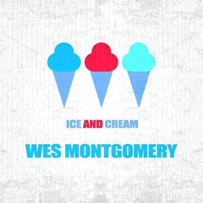 Ice And Cream 專輯 The Montgomery Brothers/Wes Montgomery