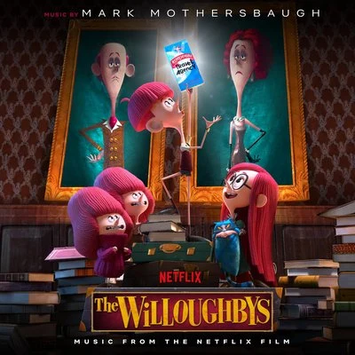 The Willoughbys (Music from the Netflix Film) 专辑 Mark Mothersbaugh