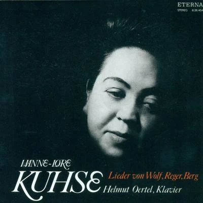 Vocal Recital: Kuhse, Hannelore - Hugo Wolf, Alban Berg, Max Reger 专辑 Hannelore Kuhse