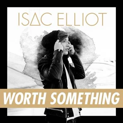 Worth Something 專輯 Isac Elliot