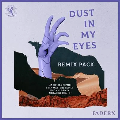 FADERXMAXIMALS Dust In My Eyes (Remix Pack)