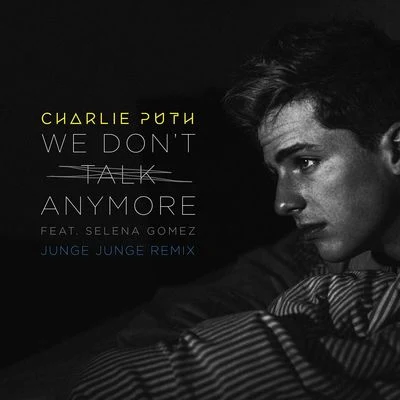 We Dont Talk Anymore (Junge Junge Remix) 專輯 Charlie Puth