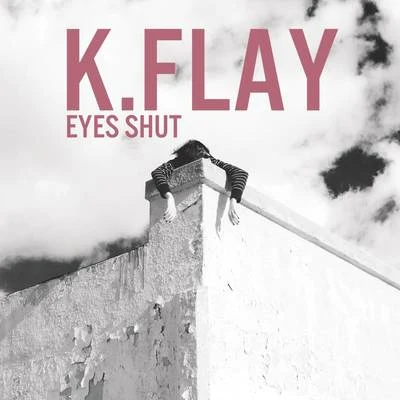 Eyes Shut 专辑 K.Flay