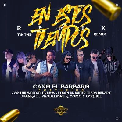 En Estos Tiempos (Remix to the Remix) [feat. Jvo the Writer, Pusho, Juanka el problematik, Jetson El Super, Tiara Belary, Osquel & Yomo] 專輯 Juanka El Problematik