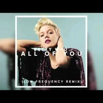 All Of You (Low Frequency Remix) 專輯 Jarryd James/Betty Who