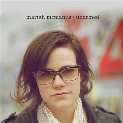 Unarmed 專輯 Mariah Mcmanus