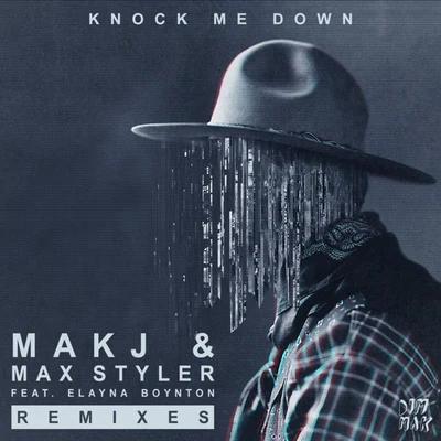 MAKJ/Max Styler Knock Me Down (Remixes)