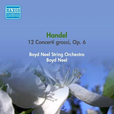 HANDEL, G.F.: 12 Concerto Grossi, Op. 6 (B. Neel String Orchestra) (1950-1953) 專輯 Boyd Neel Orchestra/Boyd Neel