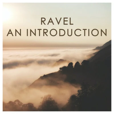 Maurice RavelThe Royal Opera Ravel: An Introduction