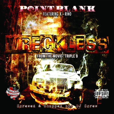 Wreckless (From “Triple 9”) [Screwed & Chopped] (feat. K-Rino) 專輯 Point Blank