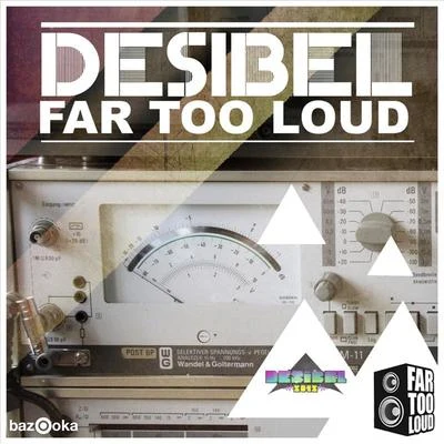 Far Too Loud Desibel