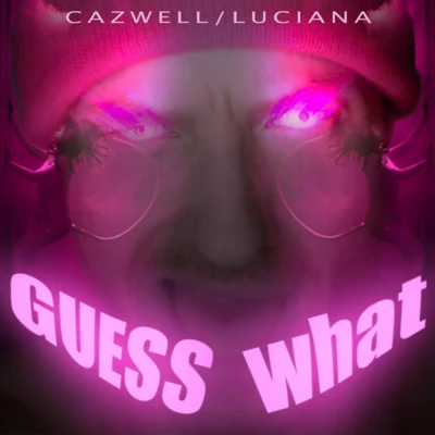 Guess What? - EP 專輯 Cazwell