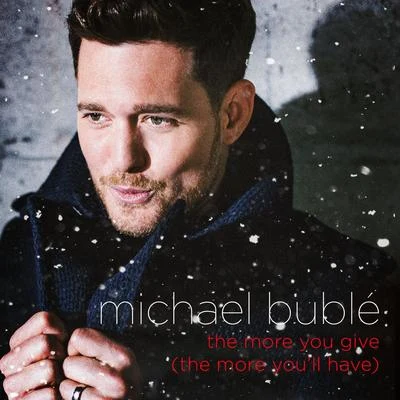 Michael Bublé The More You Give (The More You"ll Have)