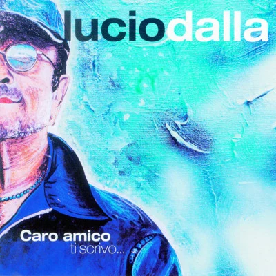 Caro Amico Ti Scrivo... 专辑 Lucio Dalla