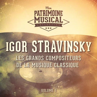 Igor StravinskyNew York PhilharmonicJaap Van Zweden Les grands compositeurs de la musique classique : igor stravinsky, vol. 1