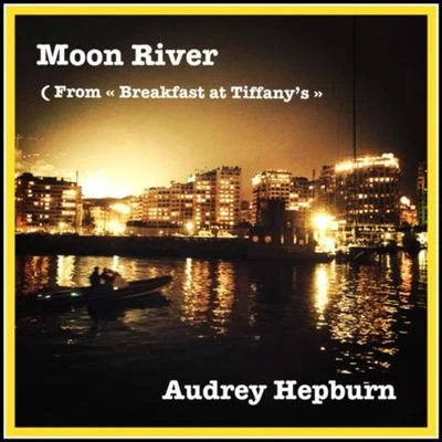 Audrey Hepburn Moon River (From "Breakfast at Tiffanys")