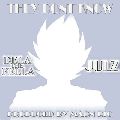 They Dont Know (feat. Julz) 專輯 Nht Knawley/Dela The Fella