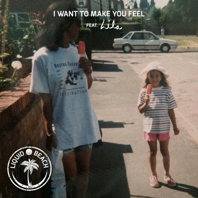 I Want to Make You Feel (feat. Lila) 專輯 Dubl Dutch/Lila/My Digital Enemy/Mdv/Tita Lau