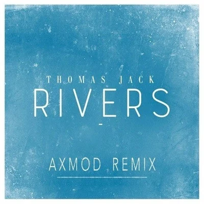 Rivers (Axmod Remix) 專輯 Axmod/Chromeo