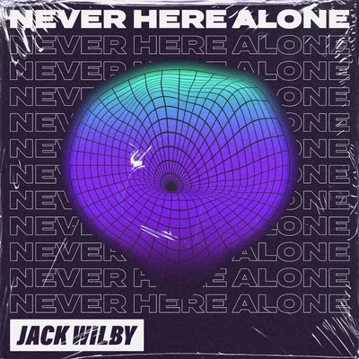 Never Here Alone 专辑 Jack Wilby