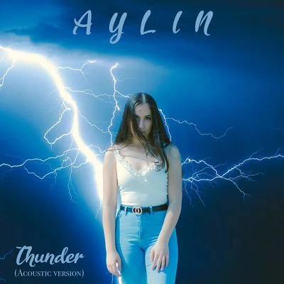 Thunder (Acoustic Version) 专辑 Aylin