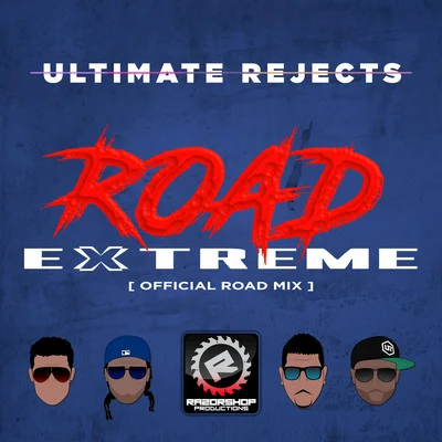 Ultimate Rejects Full Extreme (Razorshop Road Mix)