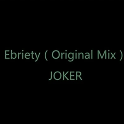 Ebriety（Original Mix） 專輯 JOKER