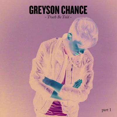 Truth Be Told part 1 專輯 Greyson Chance