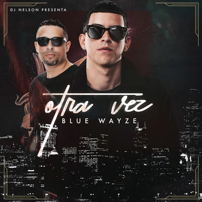 Otra Vez 专辑 Blue Wayze/Jamby el Favo