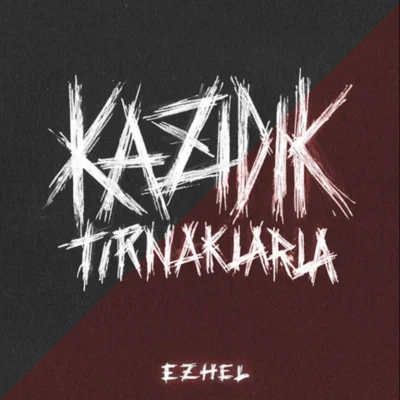 Kazıdık Tırnaklara 专辑 Ezhel